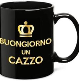 TAZZA "BUONGIORNO UN CAZZO"